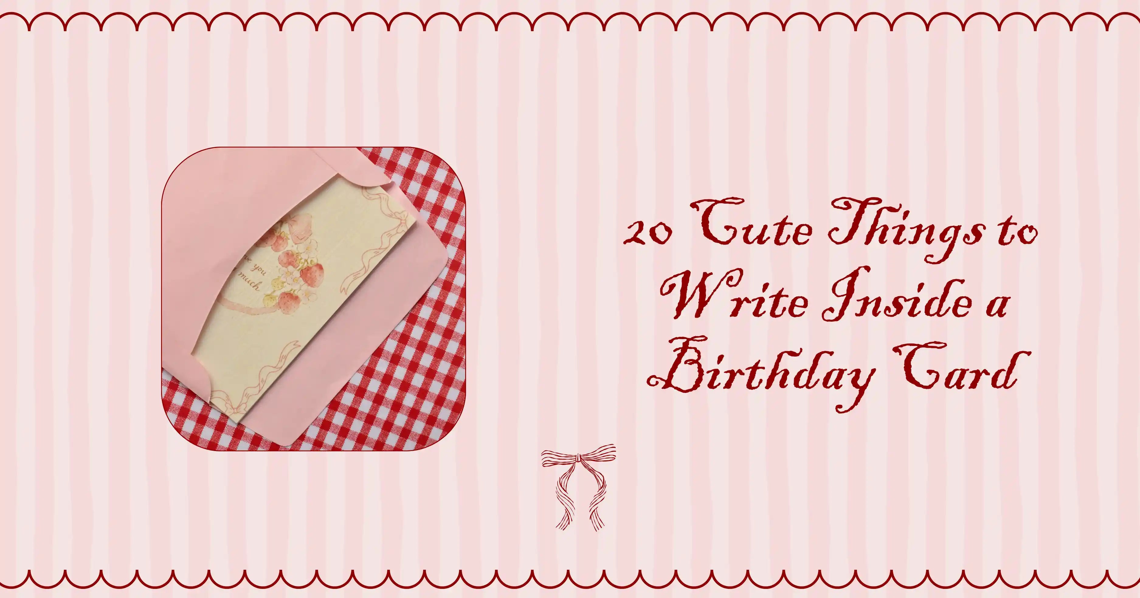 20 Cute Things to Write Inside a Birthday Card
