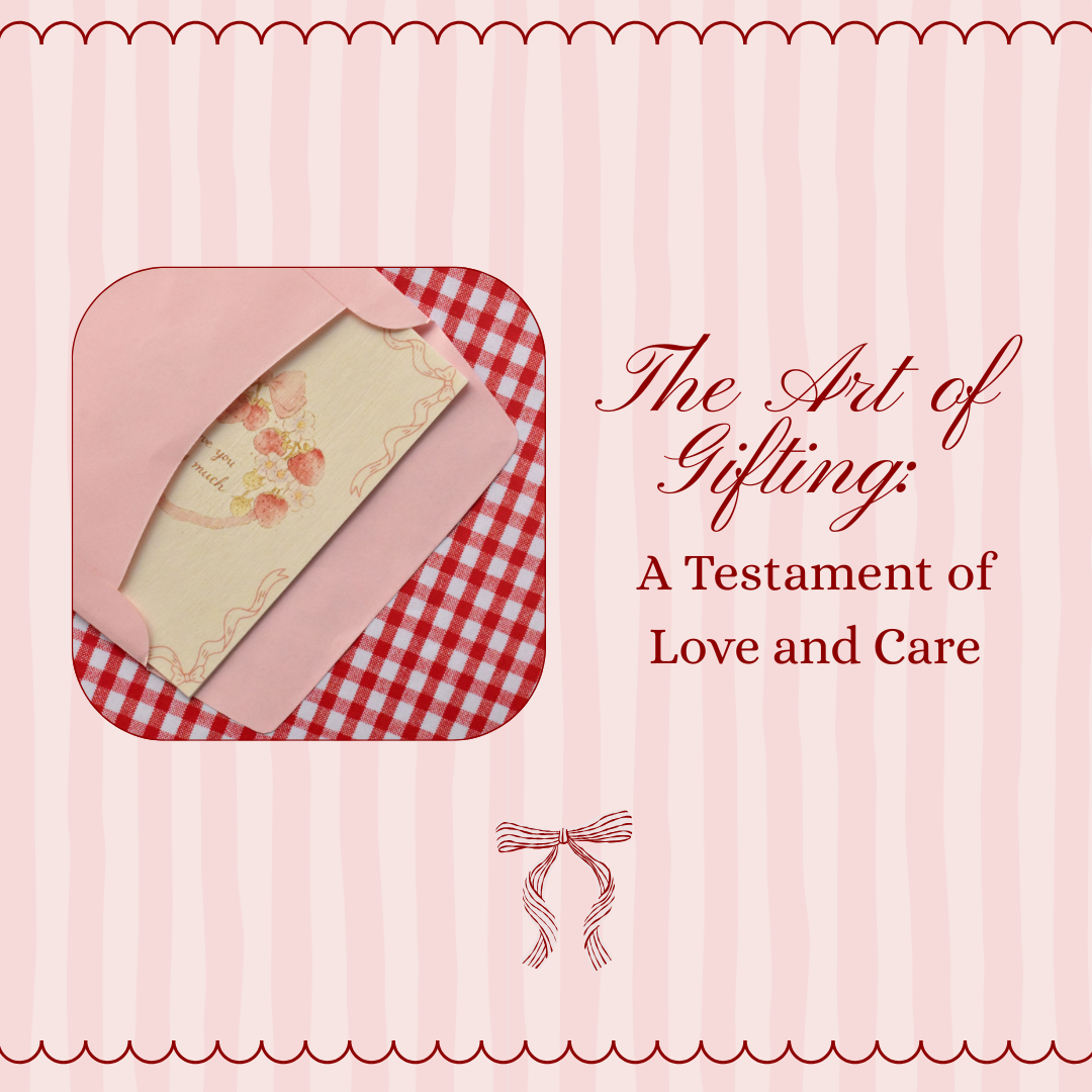The Art of Gifting: A Testament of Love and Care